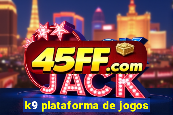 k9 plataforma de jogos